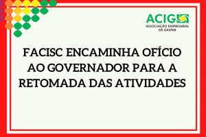 FACISC encaminha Ofício ao Governador para a retomada das atividades